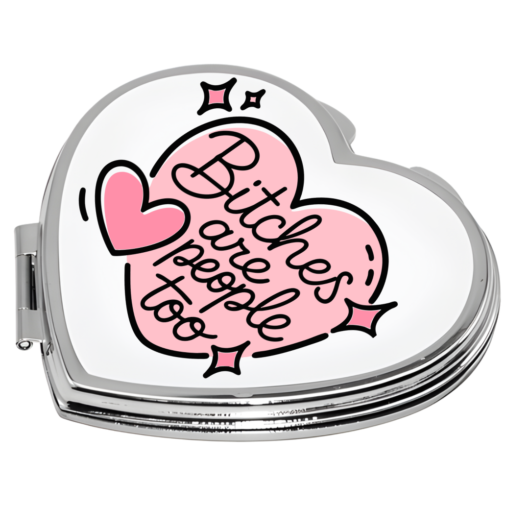 Heart Shape Pocket Mirror - B*tches are People Too