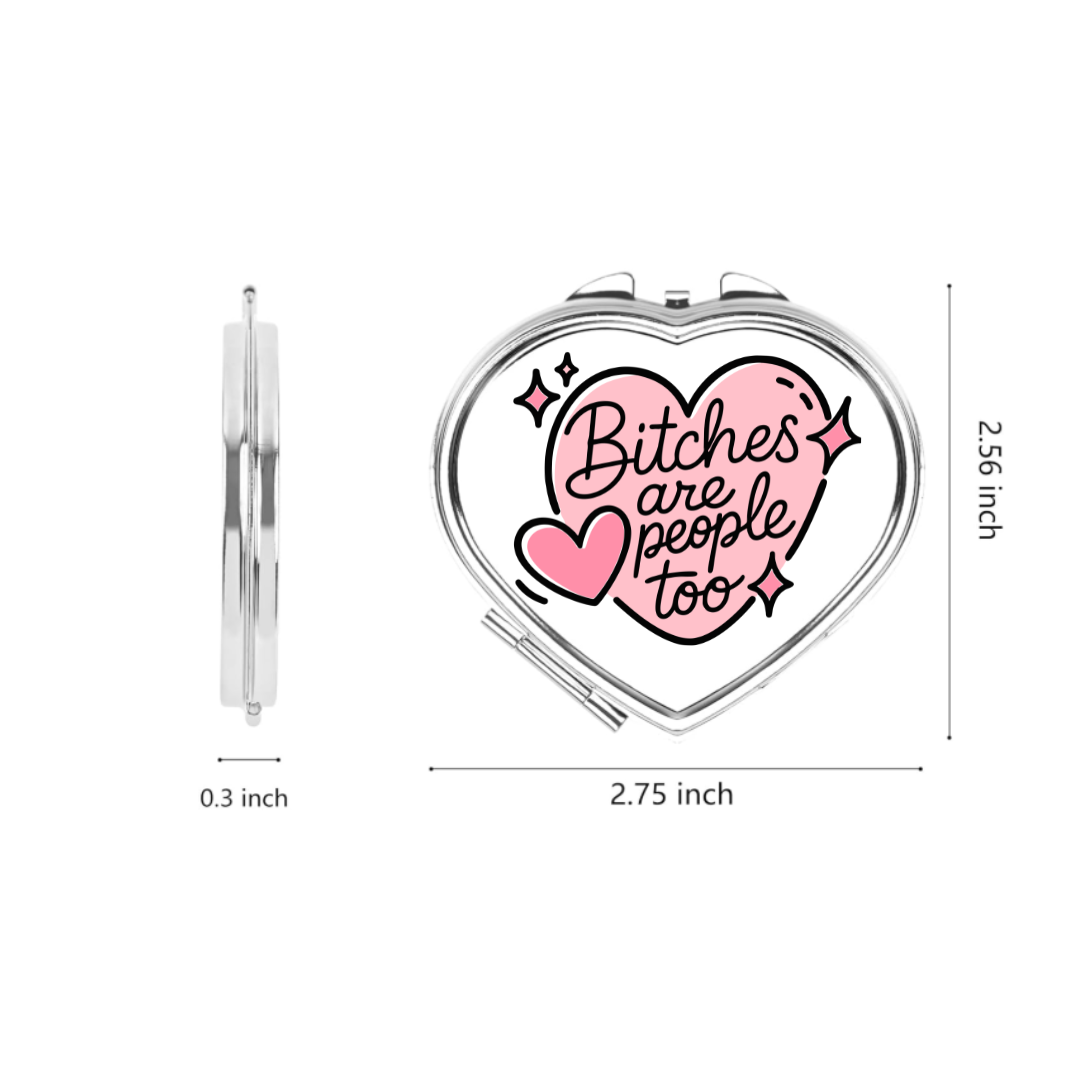 Heart Shape Pocket Mirror - B*tches are People Too