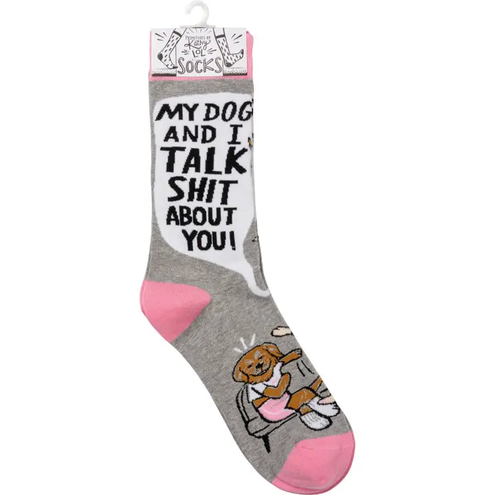 My Dog And I Talk Shit About You Socks